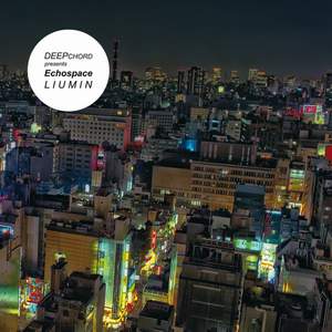 DEEPchord presents Echospace- “Liumin”