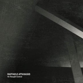 REVIEW: Raffaele Attanasio – No Thougth Control [NON007]