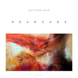 Review Yourself : Matthew Dear /  Headcage ( New Music )