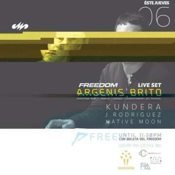 Hoy Jueves en Mansion Club ARGENIS BRITO (Venezuela) Con la boleta del FREEDOM entra GRATÍS
