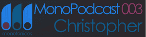 Christopher – MonoPodcast 003