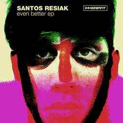 Santos Resiak – Even Better EP