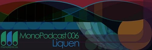 MNP006 – Liquen – MonoPodcast 006