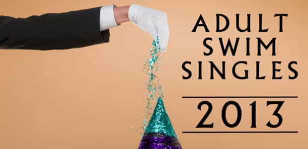 Adult Swim Singles Series 2013