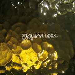 Aaron Hedges & Dan D – Transparent Motives EP