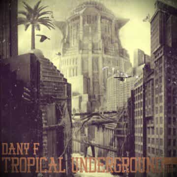 Dany F presenta Tropical Underground 013
