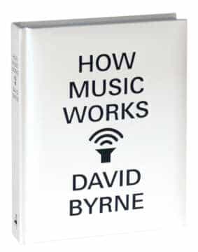how music works: el libro de david byrne que explora su visión de la música y la creatividad