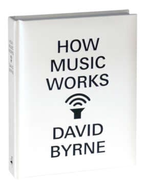 how music works: el libro de david byrne que explora su visión de la música y la creatividad