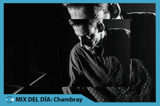 MIX DEL DÍA: Chambray – Ultramajic Mix