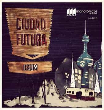 Monofonicos presenta la Ciudad Futura de DSUM
