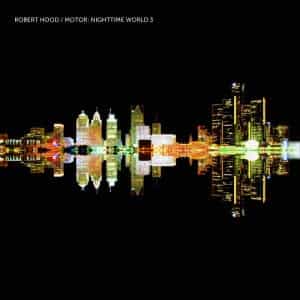 Robert Hood – Motor: Nighttime World 3