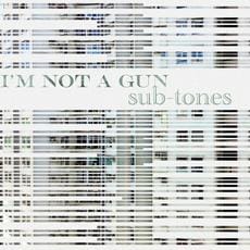I'm Not A Gun – Subtones