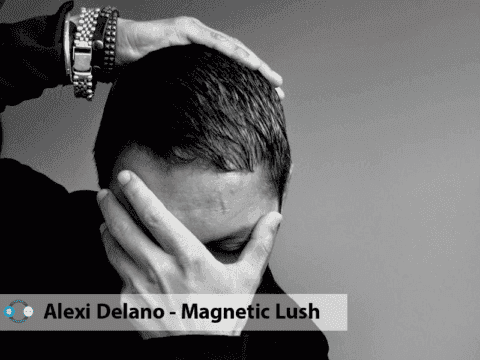 REVIEW: Alexi Delano – Magnetic Lush EP