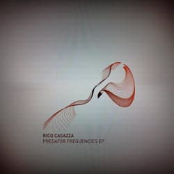 Rico Casazza – Predator Frequencies EP