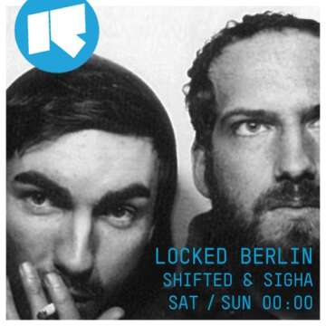 Escucha: Shifted & Sigha @ Locked Berlin – Rinse FM