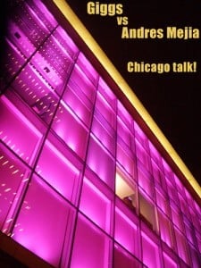 Giggs vs Andres Mejia – Chicago Talk!