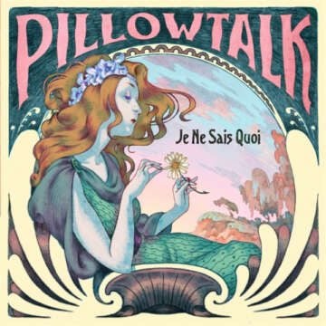 El 'Je Ne Sais Quoi' de PillowTalk
