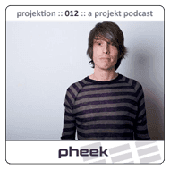 Pheek – Projektoion Podcast 012