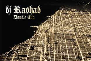 DJ Rashad prepara nuevo LP: ”Double Cup”, y será firmado por Hyperdub…