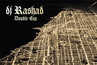 DJ Rashad prepara nuevo LP: "Double Cup", y será firmado por Hyperdub...
